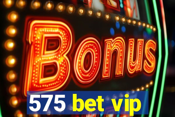 575 bet vip